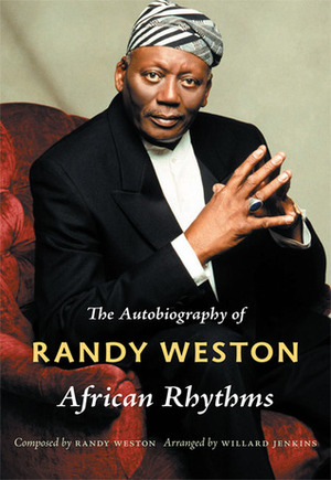 African Rhythms: The Autobiography of Randy Weston by Willard Jenkins, Randy Weston