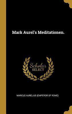 Mark Aurel's Meditationen by Marcus Aurelius, Marcus Aurelius