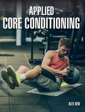 Applied Core Conditioning by Alex Reid