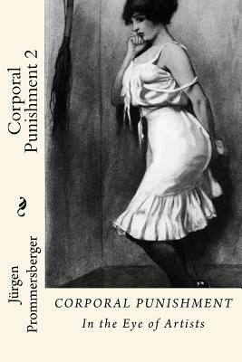 Corporal Punishment 2: In the Eye of Artists by Jurgen Prommersberger