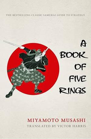 A Book of Five Rings by Miyamoto Musashi