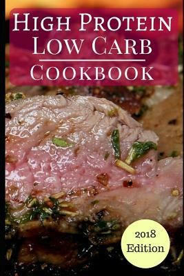 High Protein Low Carb Cookbook: Healthy Low Carb High Protein Diet Recipes for Burning Fat by Michelle Wright