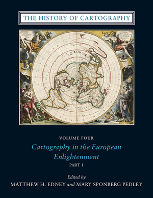 The History of Cartography, Volume 4, Volume 4: Cartography in the European Enlightenment by 