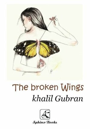 The Broken Wings, Khalil Gibran: Sphinx Books by Kahlil Gibran