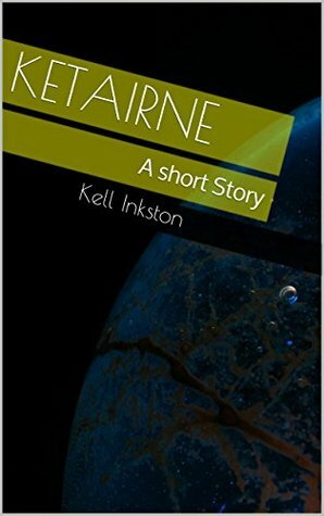 Ketairne: A Short Story by Kell Inkston