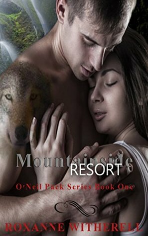 Mountainside Resort (O'Neil Pack Series Book 1) by Linda DesOrmeaux, Roxanne Witherell, Kimberly Soto
