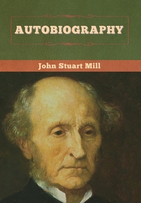 Autobiography by John Stuart Mill