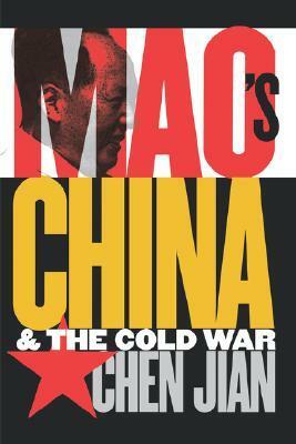 Mao's China and the Cold War by Chen Jian
