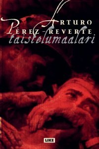 Taistelumaalari by Arturo Pérez-Reverte, Arturo Pérez-Reverte