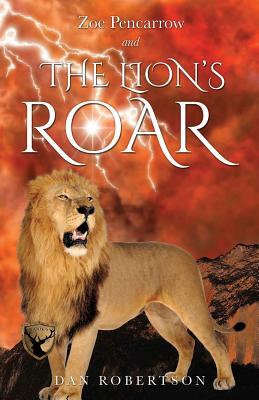 Zoe Pencarrow and the Lion's Roar by Dan Robertson