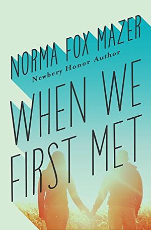 When We First Met by Norma Fox Mazer