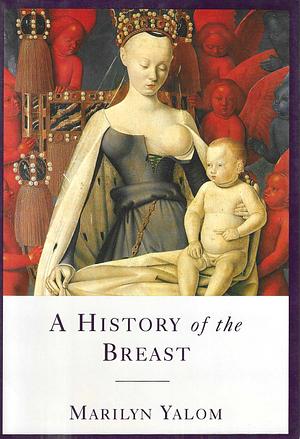 A History of the Breast by Marilyn Yalom