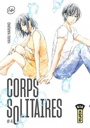 Corps solitaires, Tome 04 by Haru Haruno