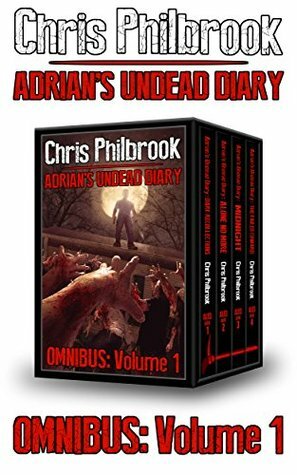 The Adrian's Undead Diary Omnibus: Volume One by Chris Philbrook