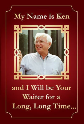 My Name is Ken: and I Will Be Your Waiter for a Long, Long Time... by Little Books, Catherine Haven, Ken Untener