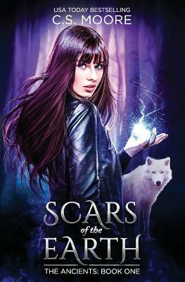 Scars of the Earth: The Ancients: Book One by C. S. Moore