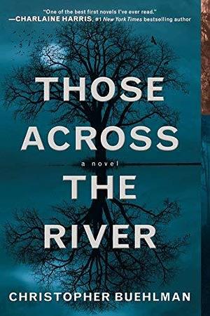 Those Across the River by Christopher Buehlman (4-Sep-2012) Paperback by Christopher Buehlman, Christopher Buehlman