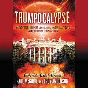 Trumpocalypse: The End-Times President, a Battle Against the Globalist Elite, and the Countdown to Armageddon by 