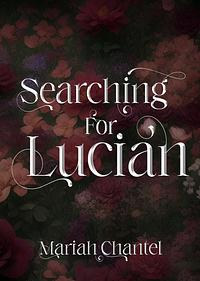 Searching for Lucian by Mariah Chantel