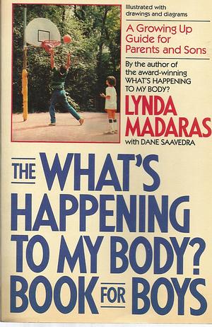 The What's Happening to My Body Book for Boys by Lynda Madaras, Lynda Madaras