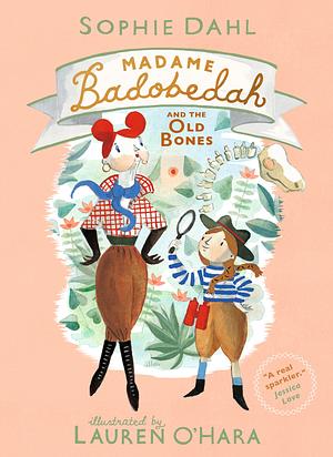 Madame Badobedah and the Old Bones by Sophie Dahl