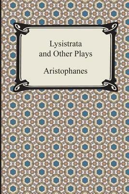 Lysistrata and Other Plays by Aristophanes