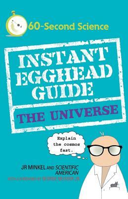 Instant Egghead Guide: The Universe: The Universe by Scientific American, J. R. Minkel