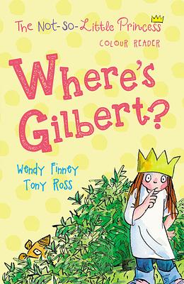 Where's Gilbert? by Wendy Finney