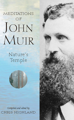 The Meditations of John Muir: Nature's Temple by Chris Highland