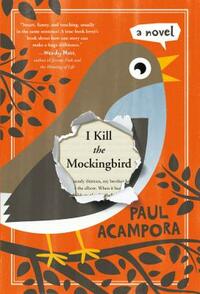 I Kill the Mockingbird by Paul Acampora