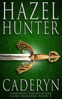 Cadeyrn (Immortal Highlander, Clan Skaraven Book 2): A Scottish Time Travel Romance by Hazel Hunter