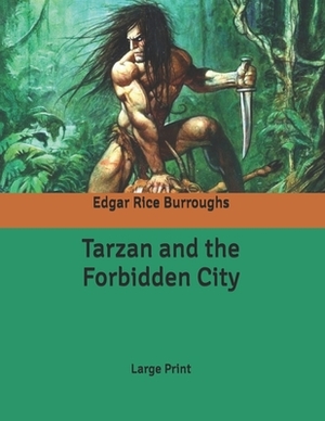 Tarzan and the Forbidden City: Large Print by Edgar Rice Burroughs