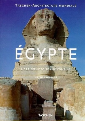 Égypte. De la préhistoire aux romains. by Dietrich Wildung