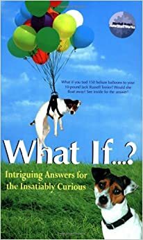 What If...? Intriguing Answers for the Insatiably Curious by Marshall Brain