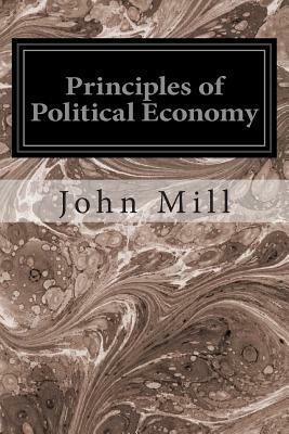 Principles of Political Economy by John Stuart Mill