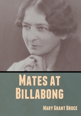 Mates at Billabong by Mary Grant Bruce