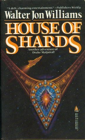 House of Shards by Walter Jon Williams