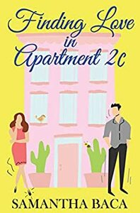 Finding Love in Apartment 2C by Samantha Baca