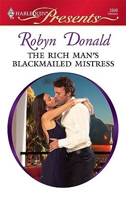 The Rich Man's Blackmailed Mistress by Robyn Donald