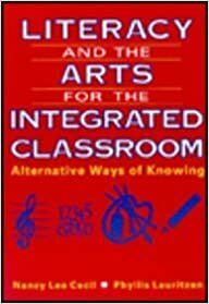 Literacy and the Arts for the Integrated Classroom: Alternative Ways of Knowing by Nancy Lee Cecil