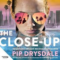 The Close-Up by Pip Drysdale