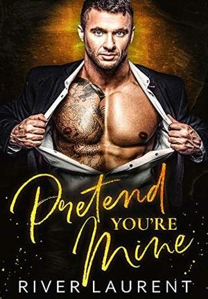 Pretend You're Mine: A Curvy Girl Romance by River Laurent