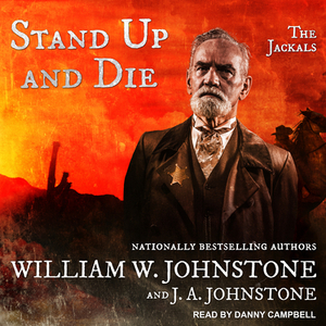 Stand Up and Die by J.A. Johnstone, William W. Johnstone
