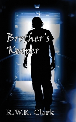 Brother's Keeper: A Novel of Murder and Deception by R. W. K. Clark