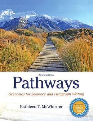 Pathways: Scenarios for Sentence and Paragraph Writing, Books a la Carte Plus Mylab Writing with Pearson Etext -- Access Card Pa by Kathleen T. McWhorter