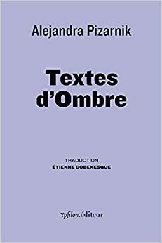 Textes d'ombre by Alejandra Pizarnik