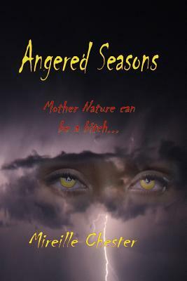 Angered Seasons by Mireille Chester