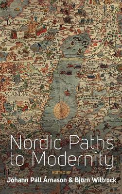 Nordic Paths to Modernity by Björn Wittrock, Jóhann P. Árnason