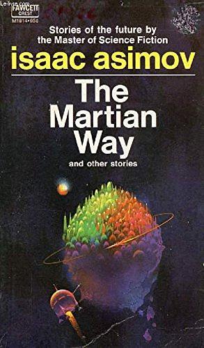 The Martian Way, and Other Stories by Isaac Asimov