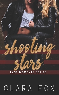 Shooting Stars: Last Moment Series Book 2 by Clara Fox